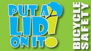 Put a Lid On It! Bicycle Safety Campaign